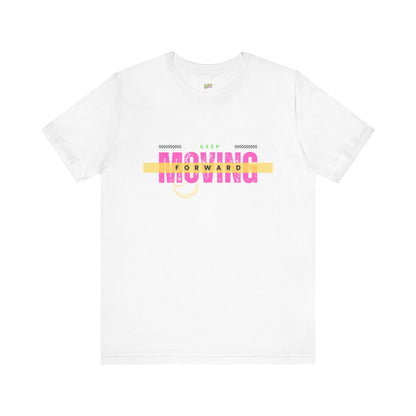 Keep Moving Forward Unisex Jersey Tee - Motivational Graphic Shirt