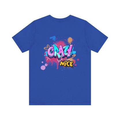 Graffiti Inspired Unisex Jersey Tee - &quot;Crazy Nice&quot; Design.