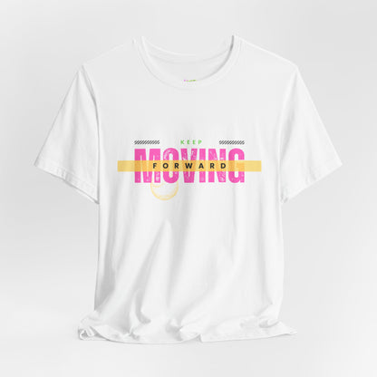 Keep Moving Forward Unisex Jersey Tee - Motivational Graphic Shirt