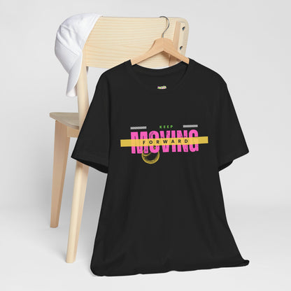 Keep Moving Forward Unisex Jersey Tee - Motivational Graphic Shirt