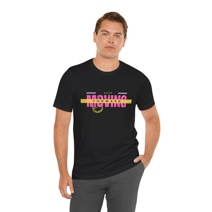 Keep Moving Forward Unisex Jersey Tee - Motivational Graphic Shirt