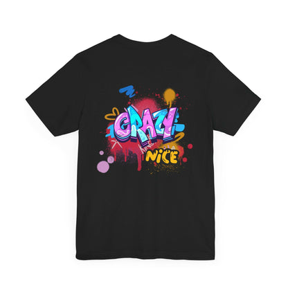 Graffiti Inspired Unisex Jersey Tee - &quot;Crazy Nice&quot; Design.