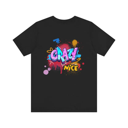 Graffiti Inspired Unisex Jersey Tee - &quot;Crazy Nice&quot; Design.