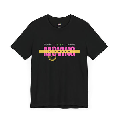 Keep Moving Forward Unisex Jersey Tee - Motivational Graphic Shirt