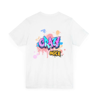 Graffiti Inspired Unisex Jersey Tee - &quot;Crazy Nice&quot; Design.